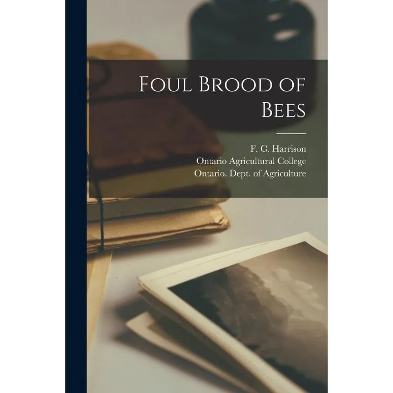 Foul Brood Of Bees [microform]