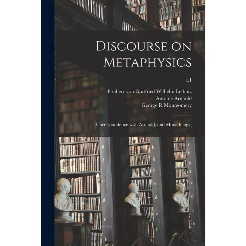 Livro Discourse on Metaphysics; Correspondence With Arnauld, and Monadology;; c.1