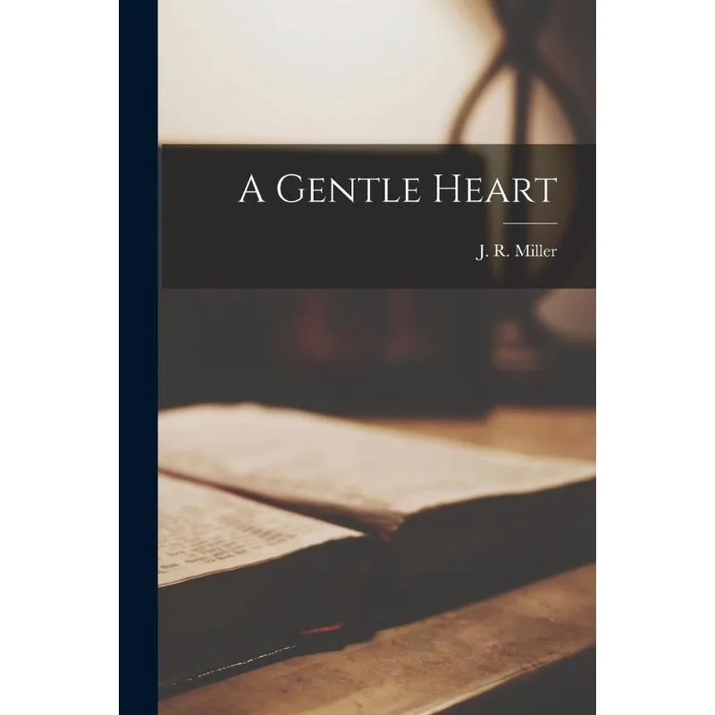 A Gentle Heart [microform]