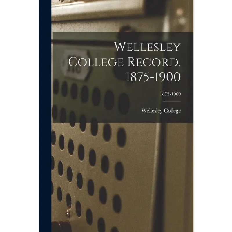 Wellesley College Record, 1875-1900; 1875-1900