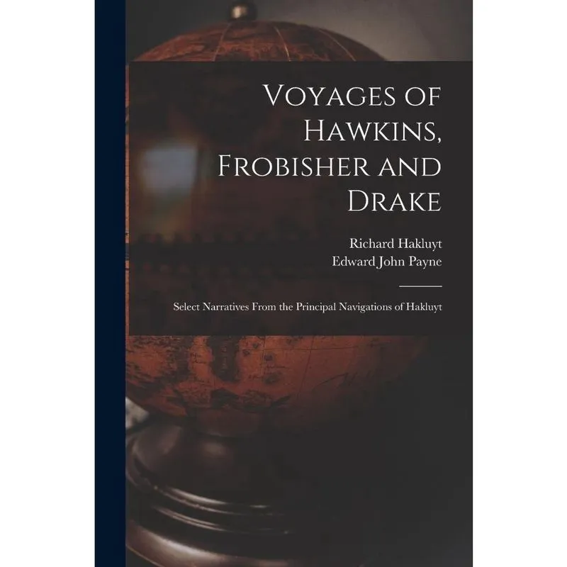 Voyages of Hawkins, Frobisher and Drake