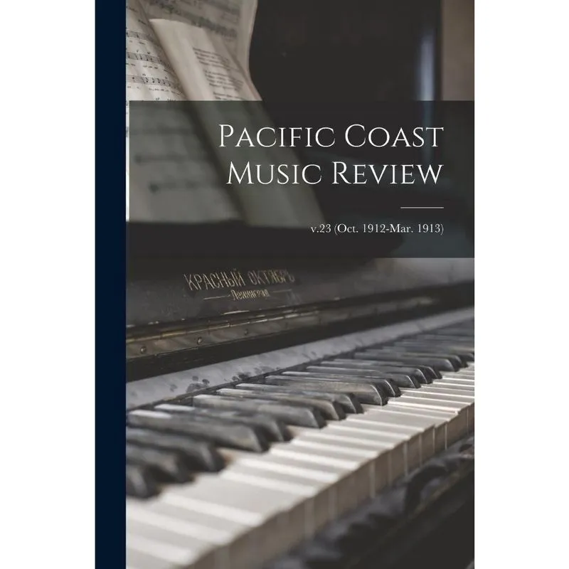 Pacific Coast Music Review; v.23 (Oct. 1912-Mar. 1913)