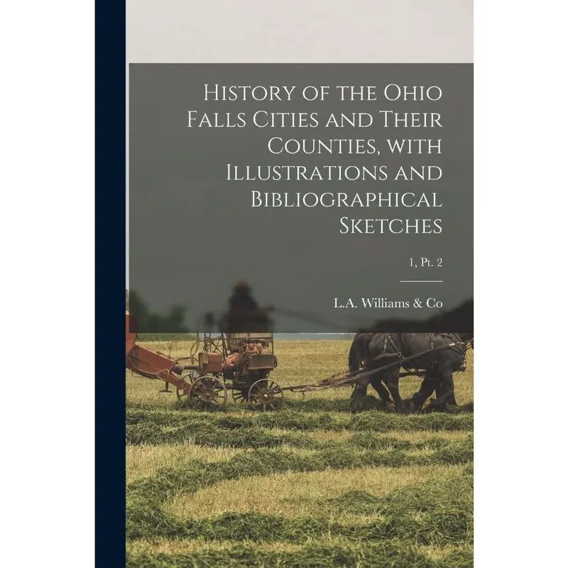 History of the Ohio Falls Cities and Their Counties, With I