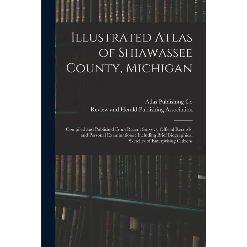 Illustrated Atlas of Shiawassee County, Michigan