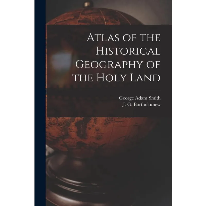 Atlas of the Historical Geography of the Holy Land