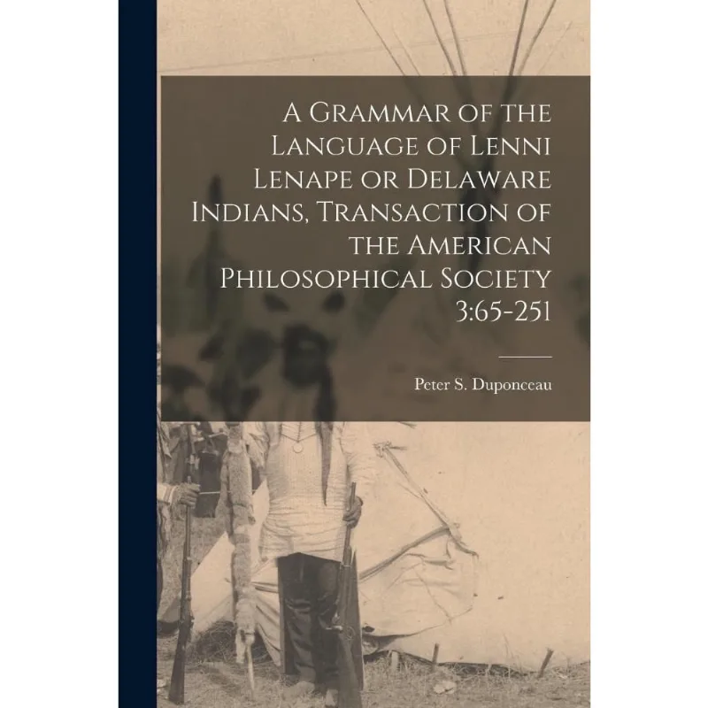 A Grammar of the Language of Lenni Lenape or Delaware India