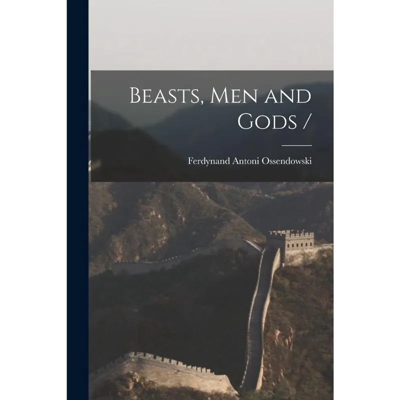 Beasts, Men and Gods /