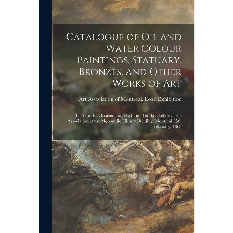 Catalogue of Oil and Water Colour Paintings, Statuary, Bron