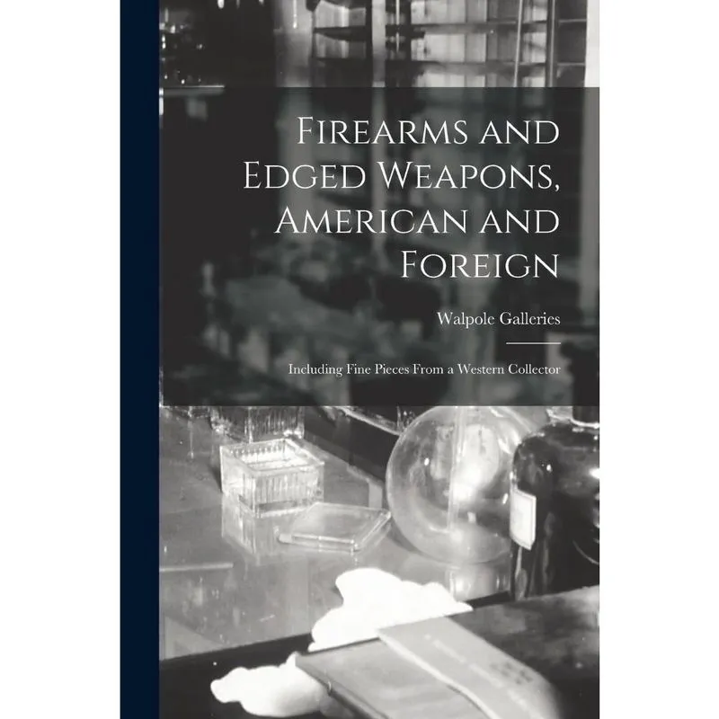 Firearms and Edged Weapons, American and Foreign