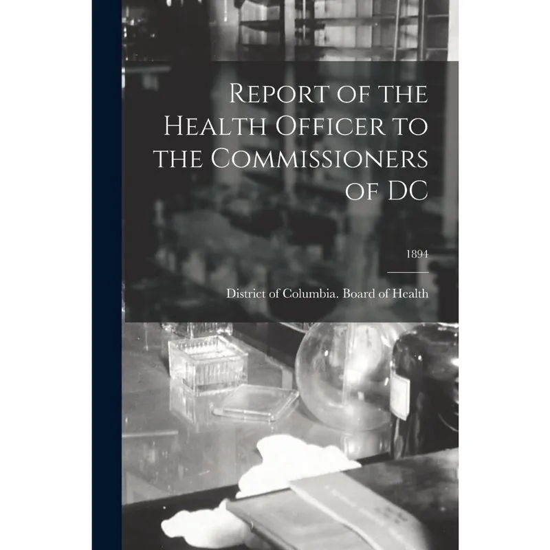Report of the Health Officer to the Commissioners of dc; 18