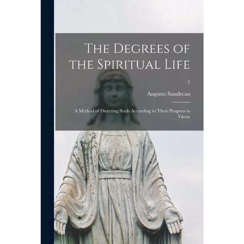 The Degrees of the Spiritual Life; a Method of Directing So