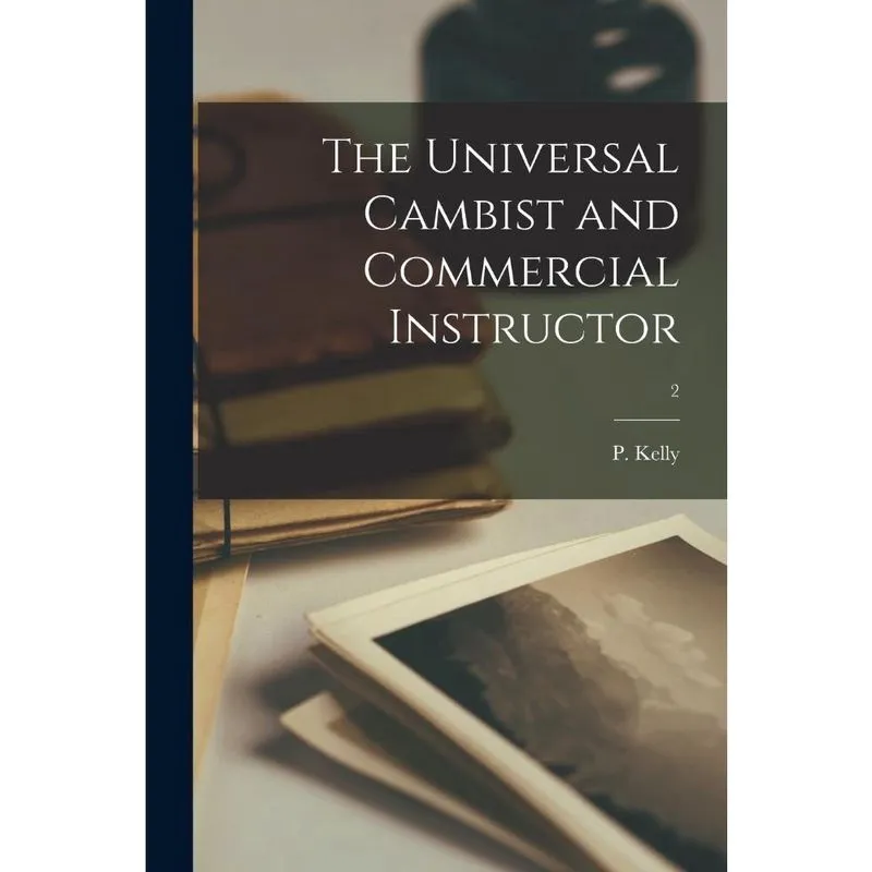 The Universal Cambist and Commercial Instructor; 2