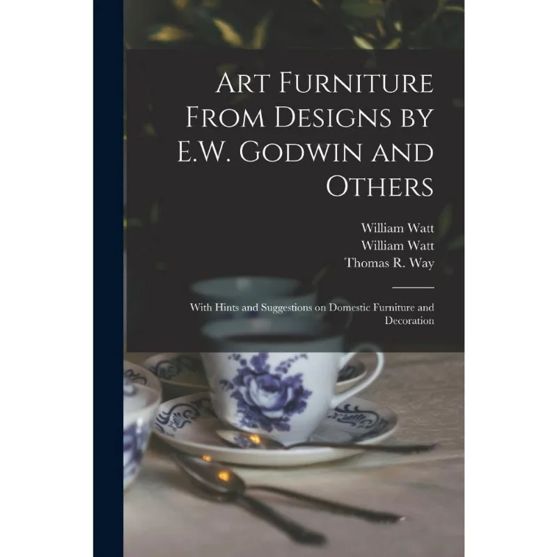 Art Furniture From Designs by e. W. Godwin and Others
