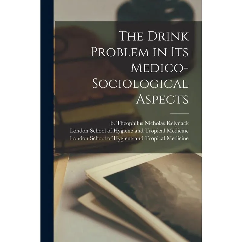 The Drink Problem in Its Medico-sociological Aspects elect