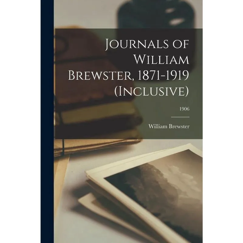Journals of William Brewster, 1871-1919 (inclusive); 1906