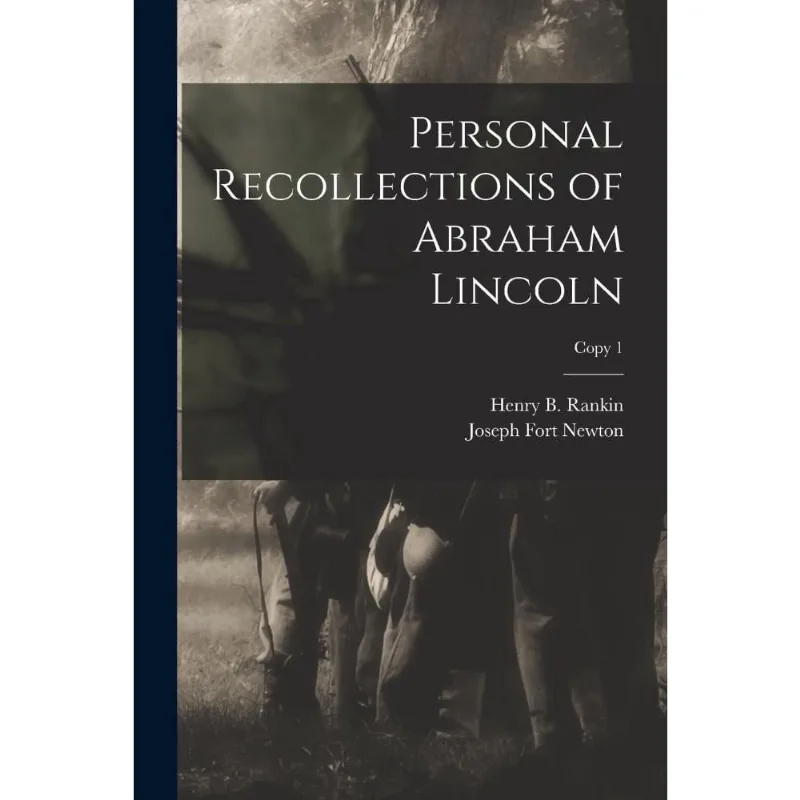 Personal Recollections of Abraham Lincoln; copy 1