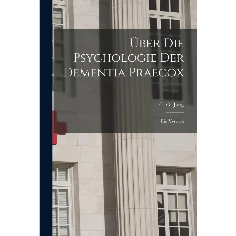 Über Die Psychologie Der Dementia Praecox