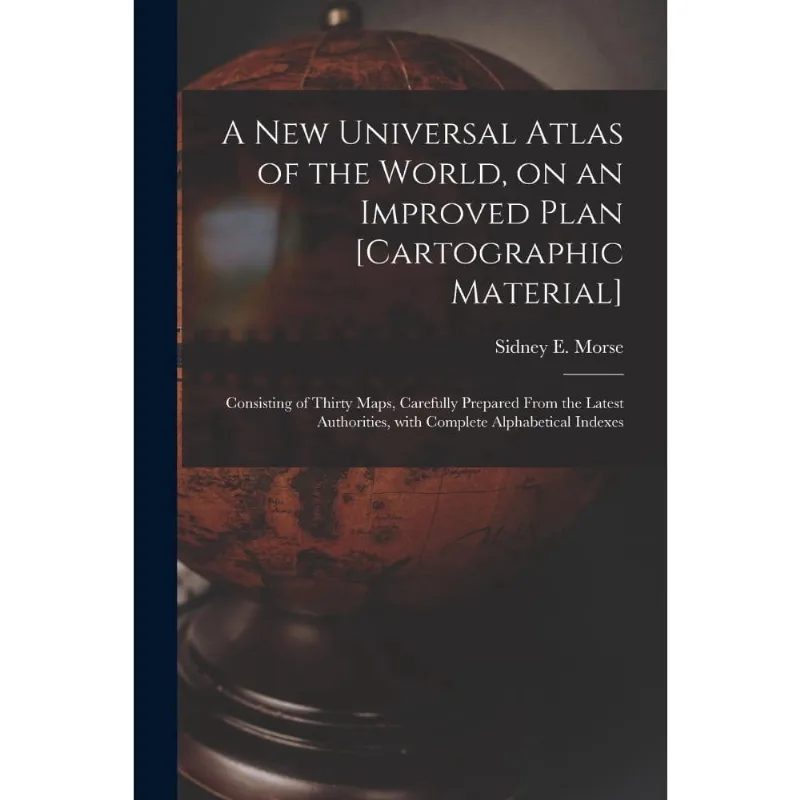 A New Universal Atlas of the World, on an Improved Plan ca