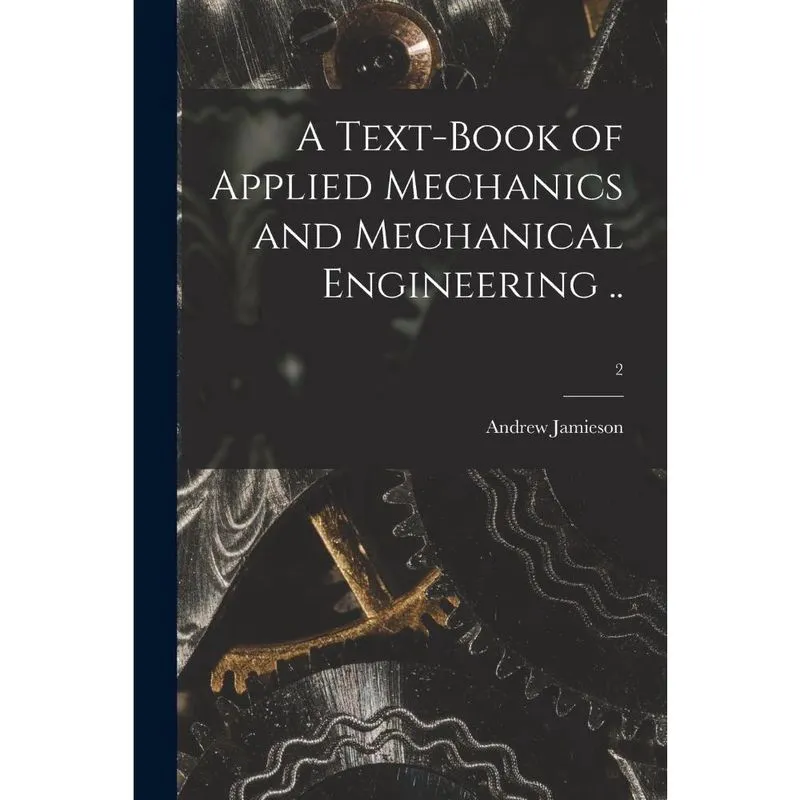 A Text-book of Applied Mechanics and Mechanical Engineering