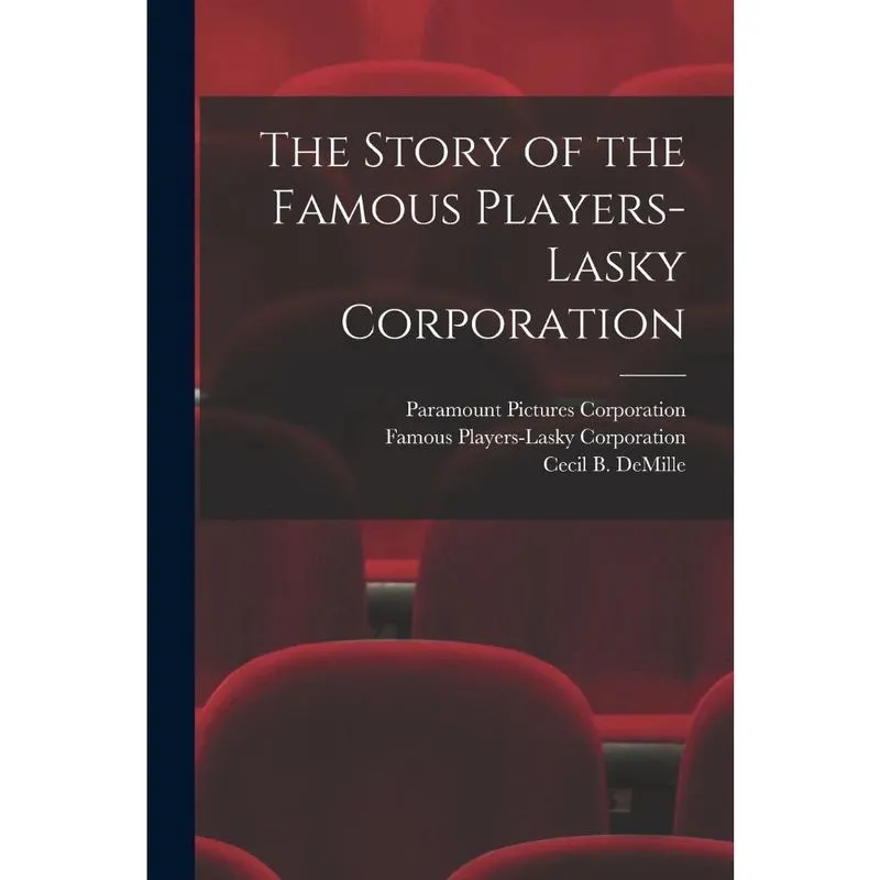 The Story of the Famous Players-Lasky Corporation