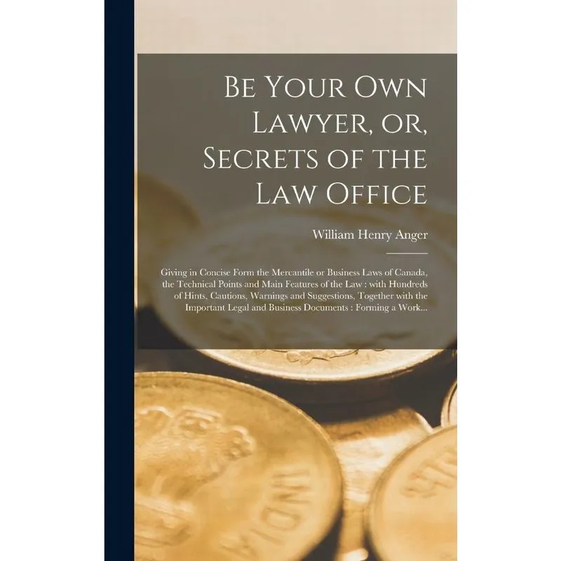 Be Your Own Lawyer, or, Secrets of the Law Office microfor