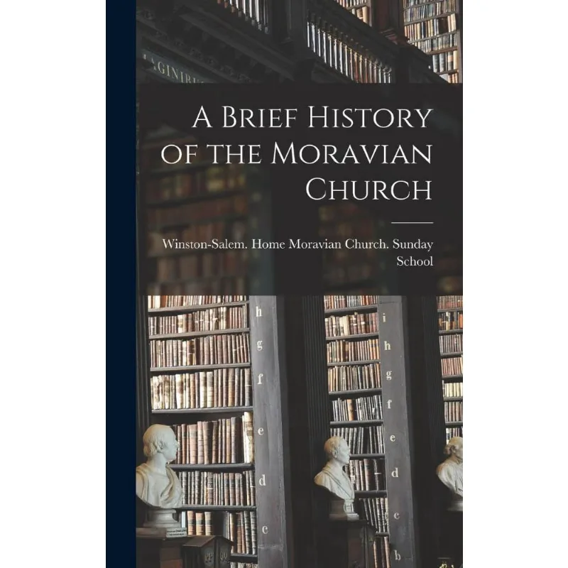 A Brief History of the Moravian Church
