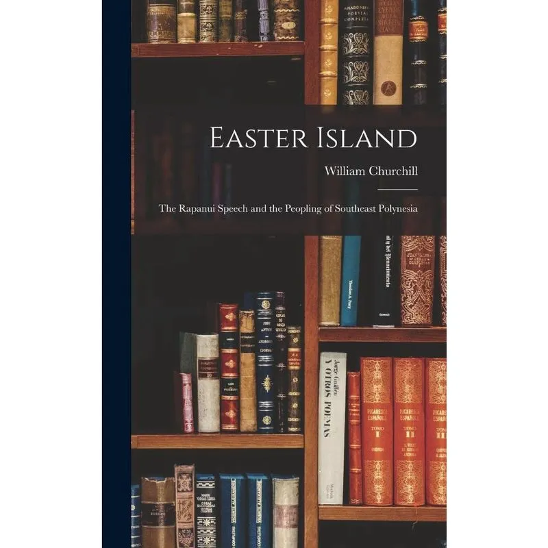 Livro Easter Island; The Rapanui Speech and the Peopling of Southeast Polynesia