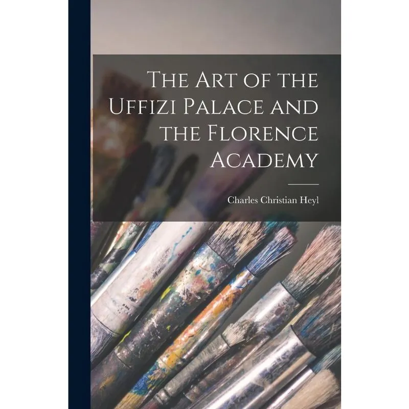 Livro The Art of the Uffizi Palace and the Florence Academy