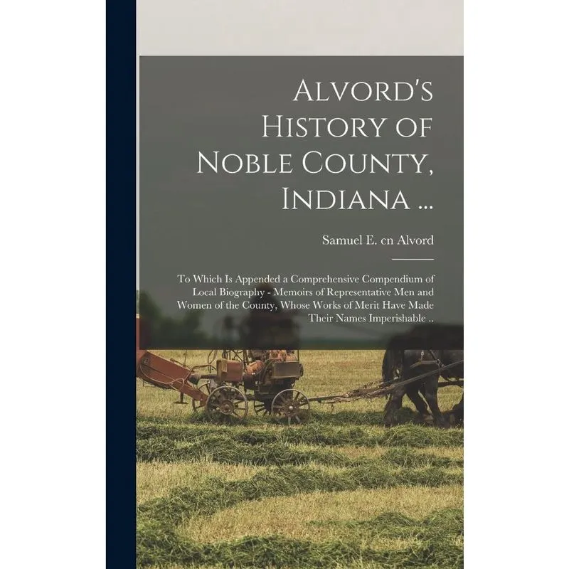 Livro Alvord's History of Noble County, Indiana.