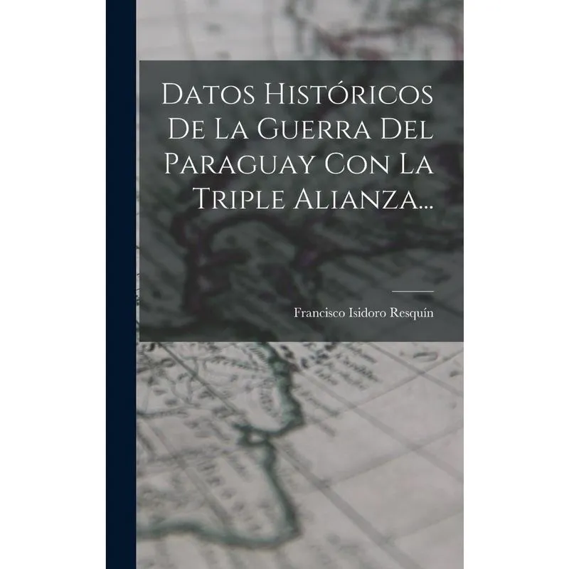 Livro Datos Históricos De La Guerra Del Paraguay Con La Triple Alianza.