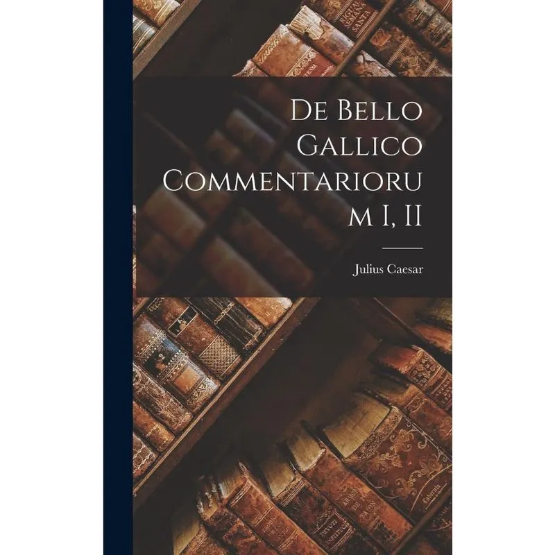 Livro De Bello Gallico Commentariorum i, ii