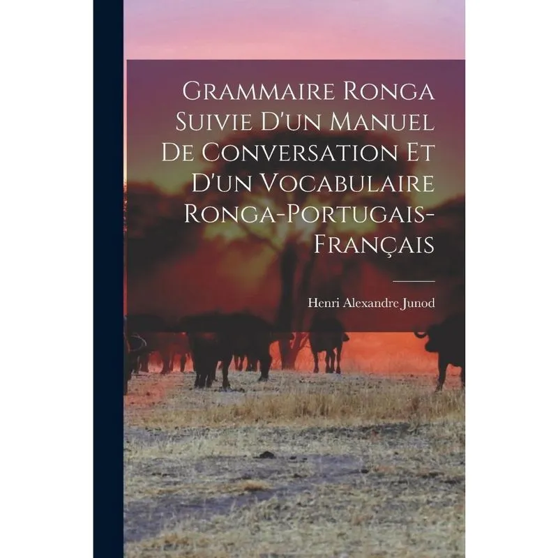Livro Grammaire Ronga Suivie d'un Manuel de Conversation et d'un Vocabulaire Ronga-Portugais-Français