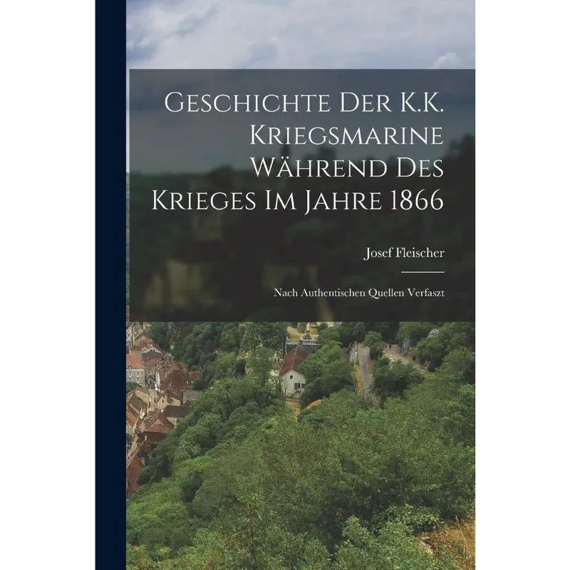 Livro Geschichte Der k. K. Kriegsmarine Während Des Krieges Im Jahre 1866