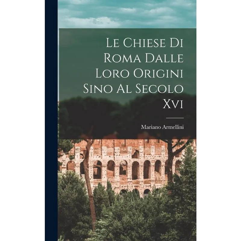 Livro Le Chiese Di Roma Dalle Loro Origini Sino Al Secolo Xvi
