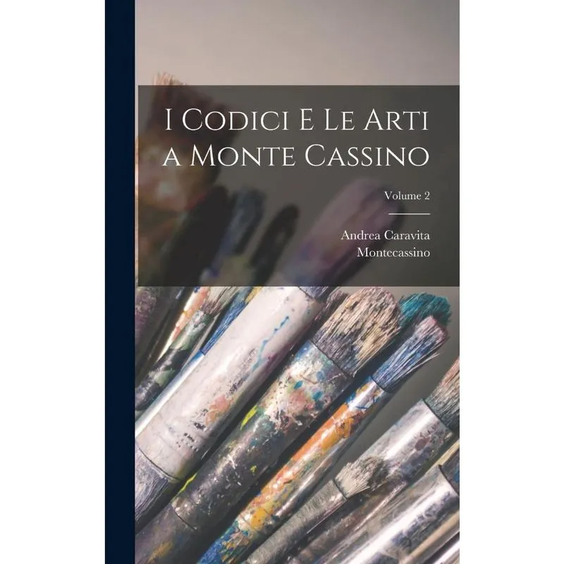 Livro I Codici E Le Arti a Monte Cassino; Volume 2