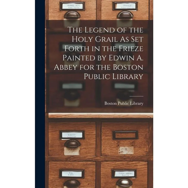 Livro The Legend of the Holy Grail As Set Forth in the Frieze Painted by Edwin a. Abbey for the Boston Public Library