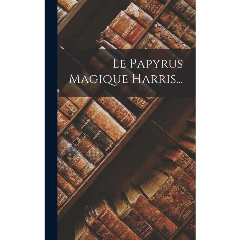 Livro Le Papyrus Magique Harris.