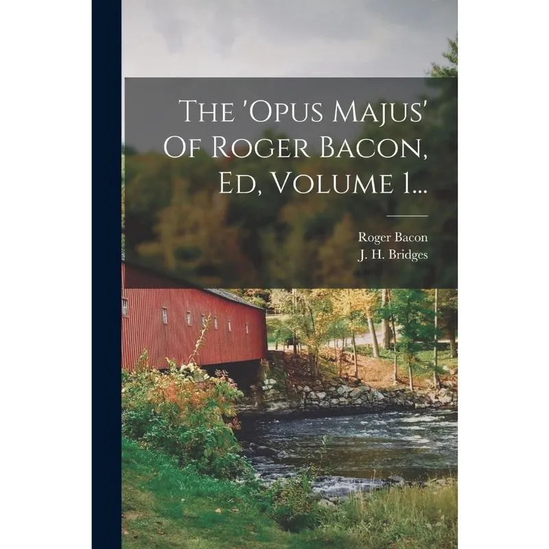 Livro The 'opus Majus' Of Roger Bacon, Ed, Volume 1.