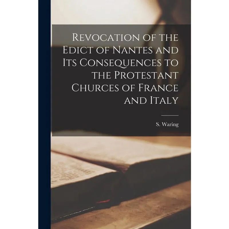 Livro Revocation of the Edict of Nantes and Its Consequences to the Protestant Churces of France and Italy