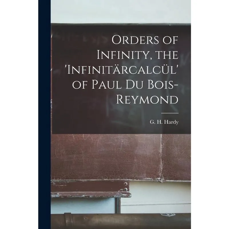 Livro Orders of Infinity, the 'infinitarcalcul' of Paul Du Bois-Reymond