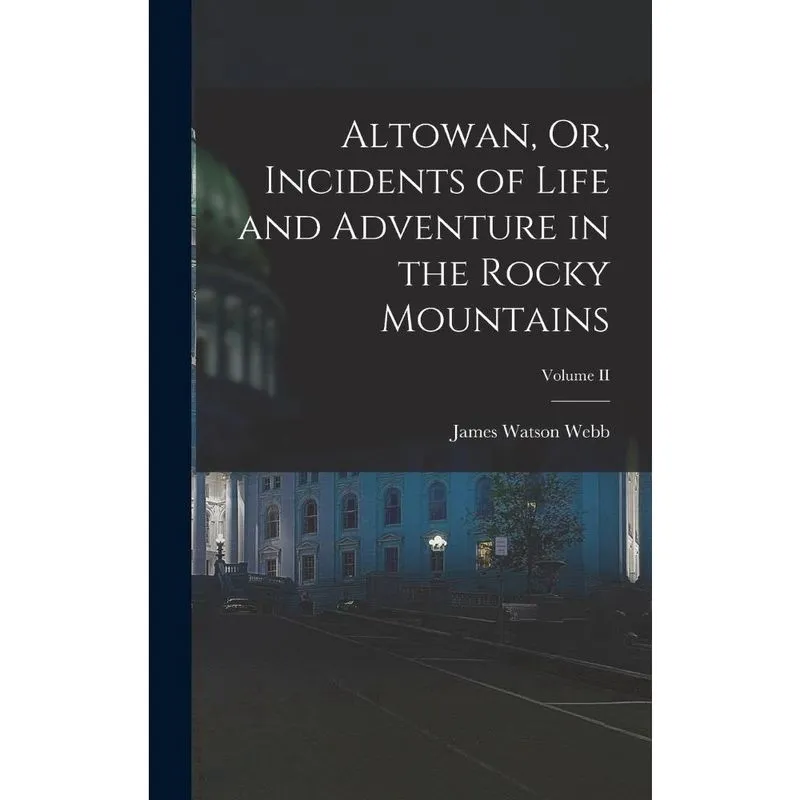 Livro Altowan, Or, Incidents of Life and Adventure in the Rocky Mountains; Volume ii