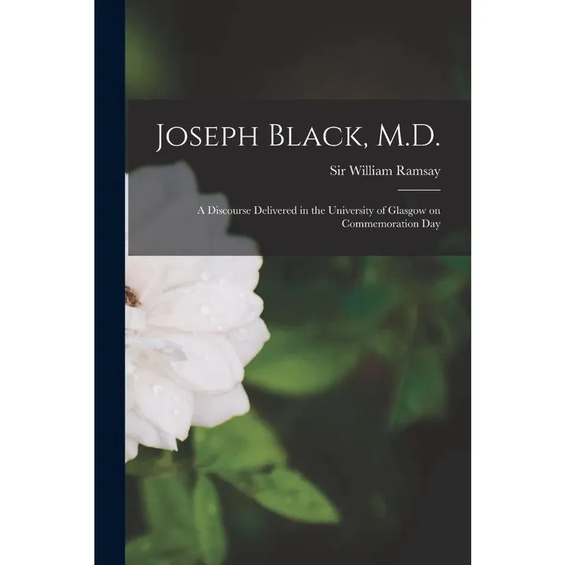 Livro Joseph Black, m. D.; a Discourse Delivered in the University of Glasgow on Commemoration Day