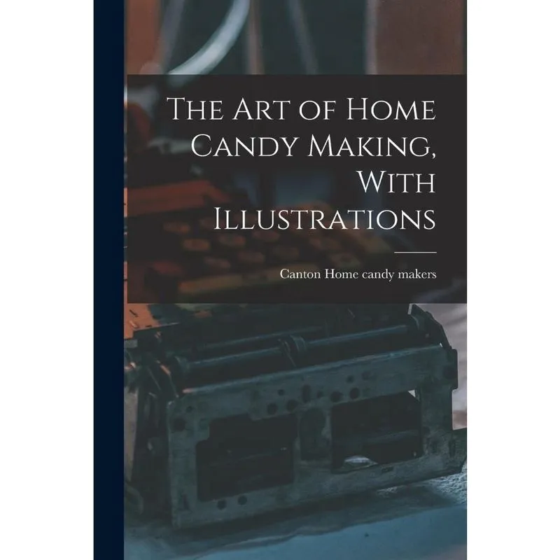 Livro The art of Home Candy Making, With Illustrations