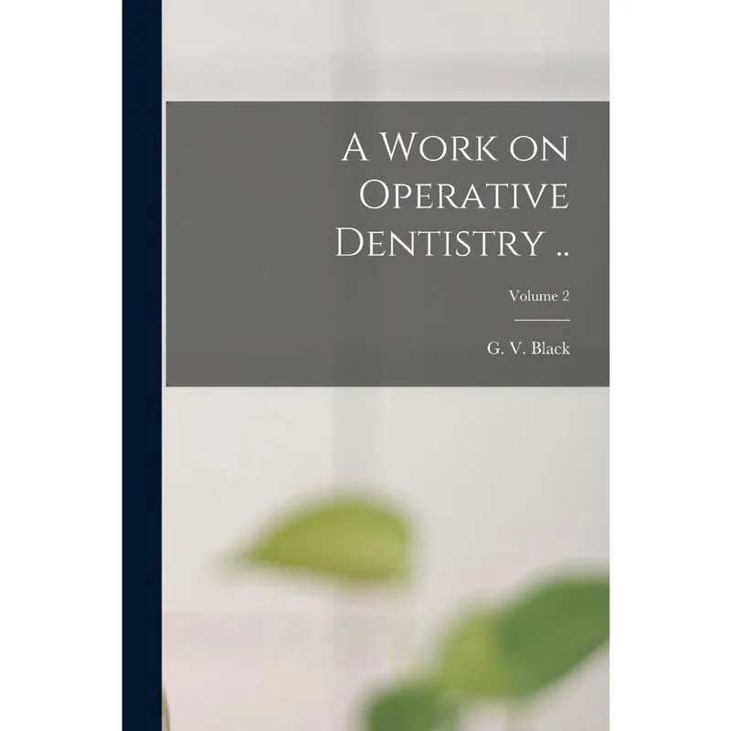 A Work on Operative Dentistry..; Volume 2