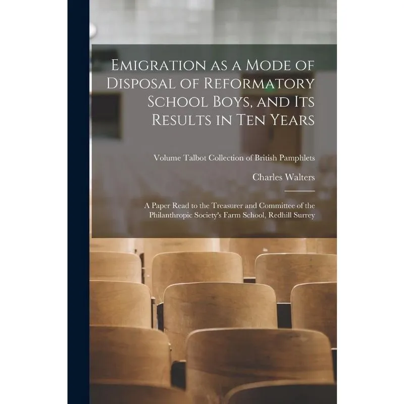 Livro Emigration as a Mode of Disposal of Reformatory School Boys, and Its Results in Ten Years