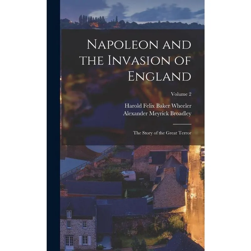 Livro Napoleon and the Invasion of England; the Story of the Great Terror; Volume 2