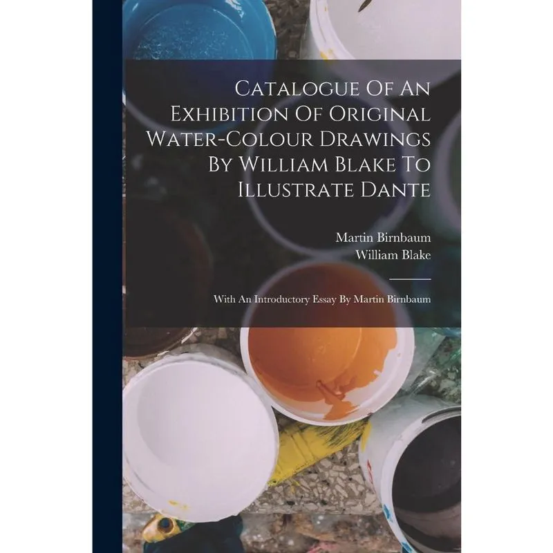 Livro Catalogue Of An Exhibition Of Original Water-colour Drawings By William Blake To Illustrate Dante