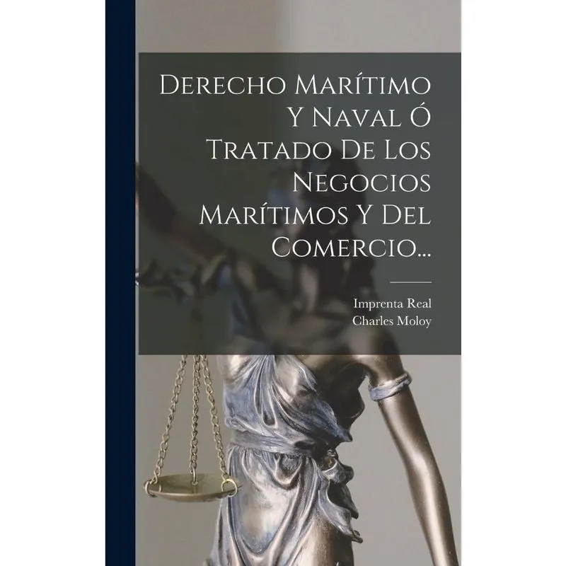 Livro Derecho Marítimo Y Naval ó Tratado De Los Negocios Marítimos Y Del Comercio.