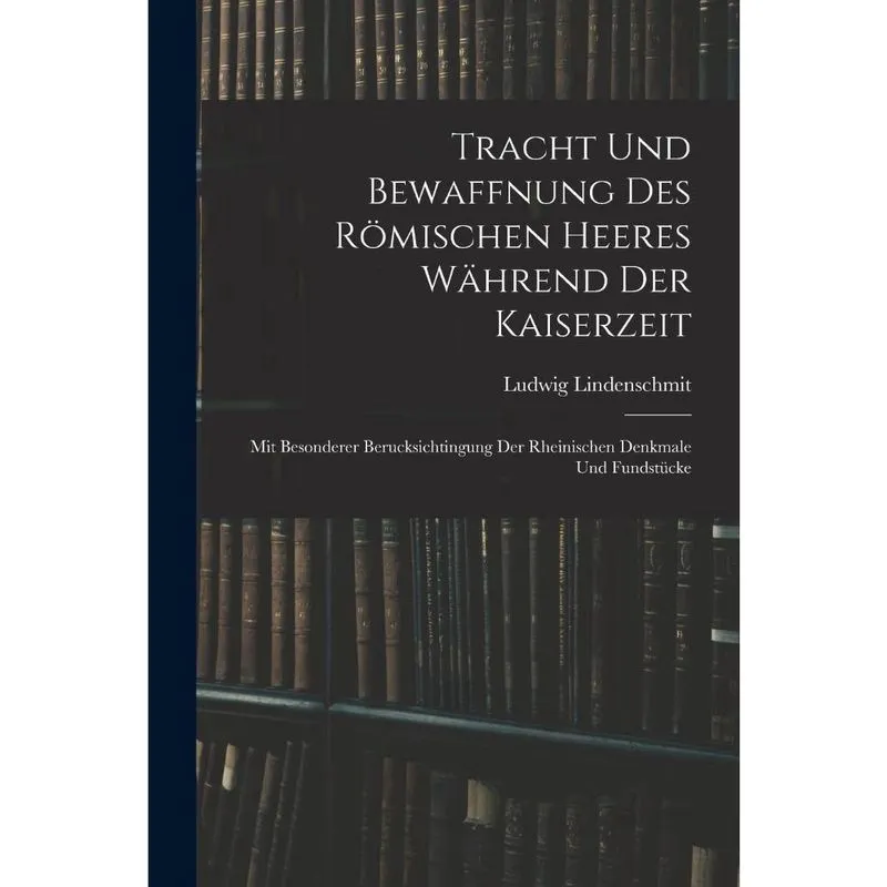 Livro Tracht und Bewaffnung des römischen Heeres während der Kaiserzeit