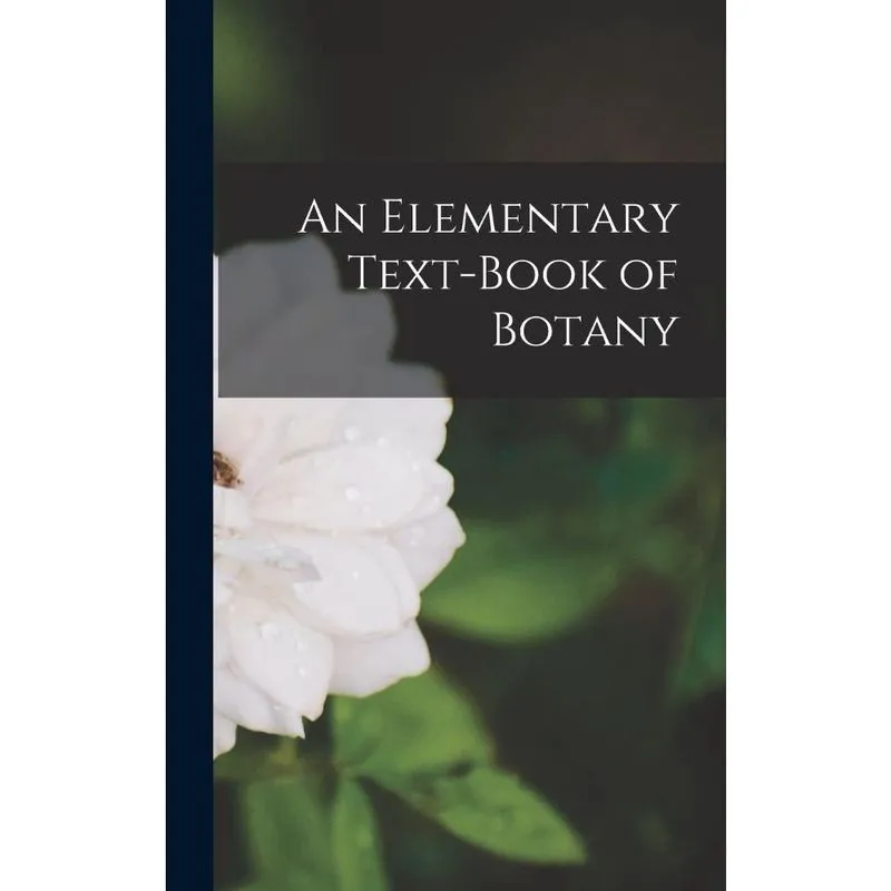 An Elementary Text-Book of Botany